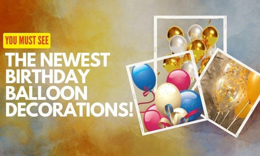 Latest Birthday Balloon Decorations That You Can't-Miss!